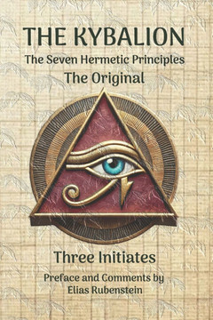 The Kybalion: The Original - Seven Hermetic Principles