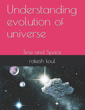 understanding evolution of universe: Time and Space