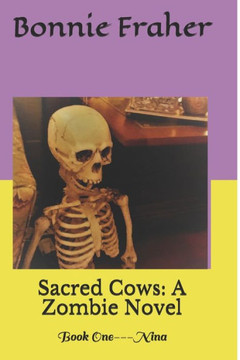 Sacred Cows: A Zombie Novel: Book One---Nina