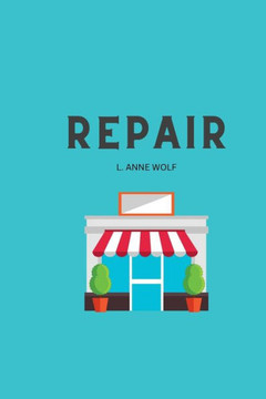 Repair: A romance of sorts