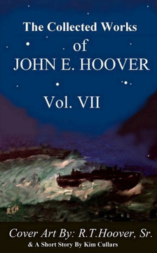 The Collected Works of John E. Hoover Volume VII