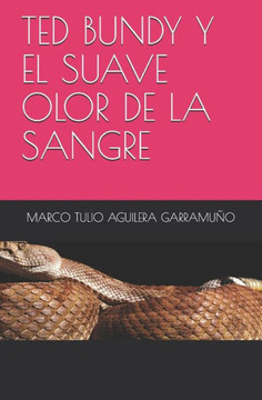 Ted Bundy Y El Suave Olor de la Sangre: Mentes criminales