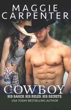 Cowboy: His Ranch. His Rules. His Secrets.