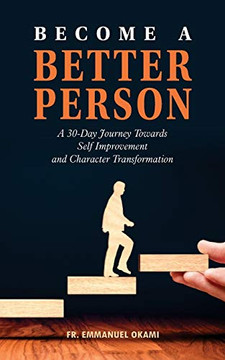 Become a Better Person: A 30-day Journey Towards Self-improvement and Character Transformation