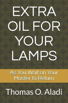 Extra Oil for Your Lamps: As You Wait on Your Master to Return