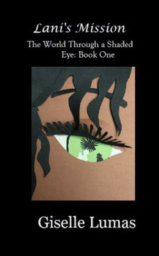 Lani's Mission: The World Through a Shaded Eye- Book One