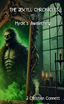 The Jekyll Chronicles: Hyde's Awakening