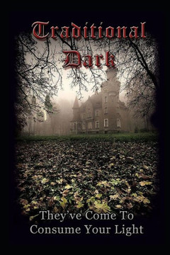 Traditional Dark: They've Come To Consume Your Light