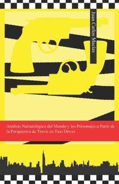 Análisis Narratológico del Mundo y los Personajes a Partir de la Perspectiva de Travis en Taxi Driver