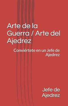 Arte de la Guerra / Arte del Ajedrez: Conviértete en un Jefe de Ajedrez