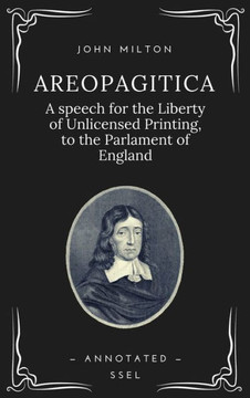 Areopagitica: A speech for the Liberty of Unlicensed Printing, to the Parlament of England (Annotated - Easy to Read Layout) - Large Print