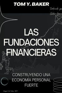Las Fundaciones Financieras: Construyendo una Economía Personal Fuerte [Libro en Español/Spanish Book]