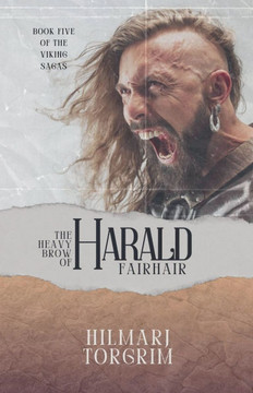 The Heavy Brow of Harald Fairhair The Heavy Brow of Harald Fairhair