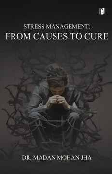 ""Stress Management - From Causes to Cure""