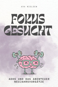 Fokus gesucht: ADHS und das Abenteuer Neujahrsvorsätze