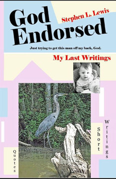 God Endorsed: My Last Writings