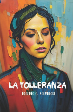 La Tolleranza: Nelle epoche, nei popoli, tra gli uomini