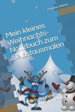 Mein kleines Weihnachts-Notizbuch zum Selbstausmalen: Mein Super kleines Weihnachts-Notizbuch
