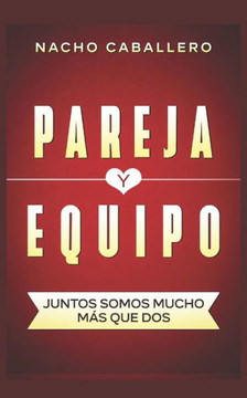 Pareja Y Equipo: Juntos, somos mucho más que dos
