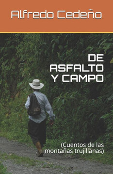 de Asfalto Y Campo: (Cuentos de las montañas trujillanas) de Asfalto Y Campo: (Cuentos de las montañas trujillanas)