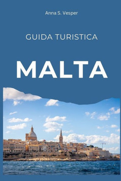 Malta: Guida Turistica Malta: Guida Turistica