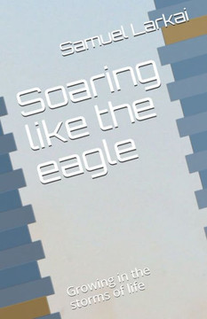 Soaring like the eagle: Growing in the storms of life