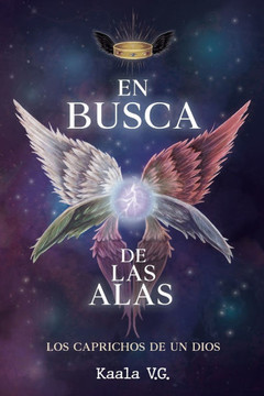 En busca de las alas.: Los caprichos de un dios.
