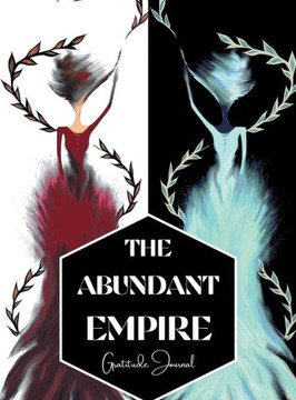 The Abundant Empire: Gratitude Journal The Abundant Empire: Gratitude Journal