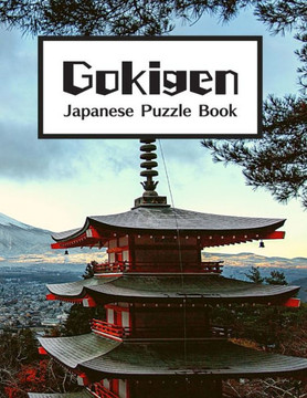 Gokigen Japanese Puzzle Book: 300 Japanese Logic Puzzles With Solutions - Book to Challenge Your Brain - for Gokigen Lovers (8,5 x 11 in - 150 Pages