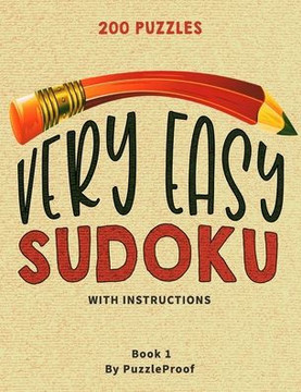 Very Easy Sudoku Puzzles For Beginners 1: 200 Simple Large Print Sudoku Puzzles. Sudoku Instructions And Solutions to Puzzles Included. Two puzzles on - Large Print