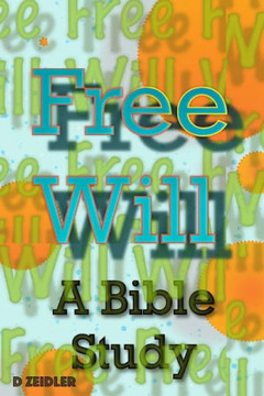 Free Will: A Bible Study