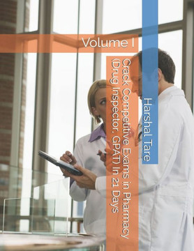 Crack Competitive Exams in Pharmacy (Drug Inspector, GPAT) In 21 Days: Volume I