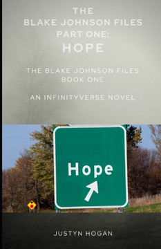 The Blake Johnson Files Part One: Hope: Book One of the Blake Johnson Files Trilogy
