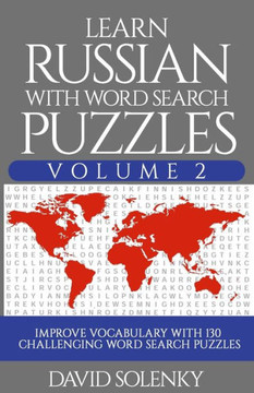 Learn Russian with Word Search Puzzles Volume 2: Learn Russian Language Vocabulary with 130 Challenging Bilingual Word Find Puzzles for All Ages