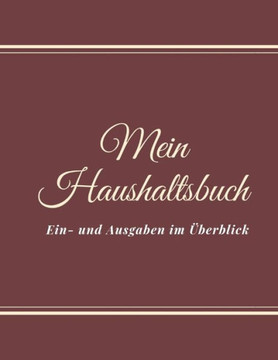 Mein Haushaltsbuch Ein- Und Ausgaben Im Überblick : Haushaltsbuch Zum Eintragen I Achtsamer Und Transparenter Umgang Mit Finanzen I Budgetplaner I Finanzielle Ziele Erreichen Mit Finanzplaner I Richtiger Umgang Mit Geld Und Sparen Lernen Mein Haushaltsbuch Ein- Und Ausgaben Im Überblick : Haushaltsbuch Zum Eintragen I Achtsamer Und Transparenter Umgang Mit Finanzen I Budgetplaner I Finanzielle Ziele Erreichen Mit Finanzplaner I Richtiger Umgang Mit Geld Und Sparen Lernen