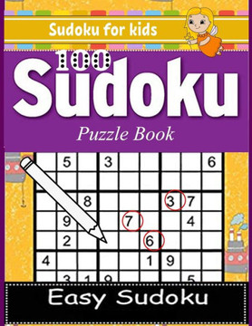 Sudoku for kids: Sudoku 100 Easy Puzzle Book: Total 100 Sudoku Puzzles to solves (Sudoku Puzzle Books Easy) Sudoku for kids: Sudoku 100 Easy Puzzle Book: Total 100 Sudoku Puzzles to solves (Sudoku Puzzle Books Easy)