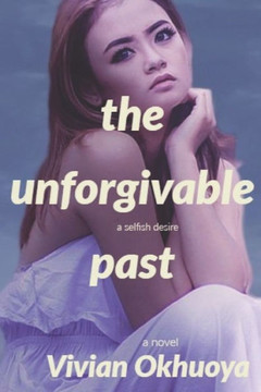 The Unforgivable Past : A Selfish Desire
