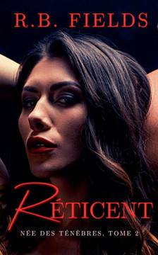 Réticent: Née des Ténèbres (Tome 2)