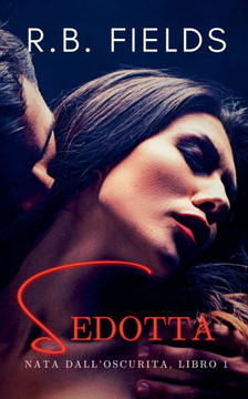 Sedotta: Nata dall'Oscurità (Libro 1)