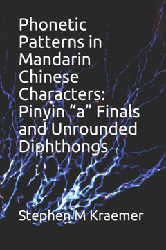 Phonetic Patterns In Mandarin Chinese Characters : Pinyin "A" Finals And Unrounded Diphthongs