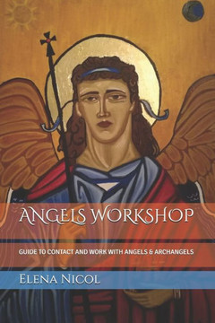 Angels Workshop: Guide to Contact and Work with Angels & Archangels