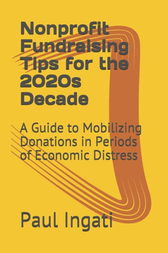 Nonprofit Fundraising Tips for the 2020s Decade: A Guide to Mobilizing Donations in Periods of Economic Distress