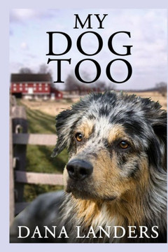My Dog Too: A Lilac Creek Dog Story: Large Print Inspirational Books for Seniors My Dog Too: A Lilac Creek Dog Story: Large Print Inspirational Books for Seniors