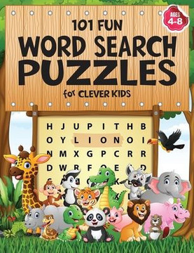 101 Fun Word Search Puzzles for Clever Kids 4-8: First Kids Word Search Puzzle Book ages 4-6 & 6-8. Word for Word Wonder Words Activity for Children 4