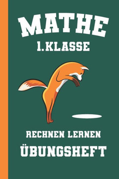 Mathe 1. Klasse Rechnen Lernen Übungsheft: Rechenaufgaben Zum Wiederholen Und Vertiefen - Grundschüler