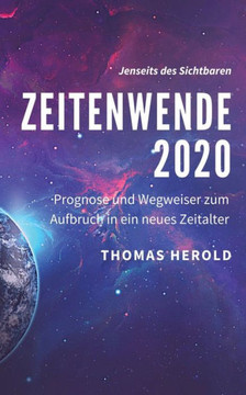 Zeitenwende 2020: Prognose und Wegweiser zum Aufbruch in ein neues Zeitalter