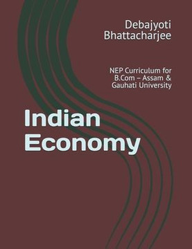 Indian Economy: NEP Curriculum for B.Com - Assam & Gauhati University