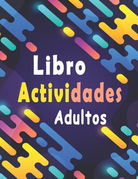 Libro actividades adultos: libro ejercicios adultos Letra Grande: Sopa de letras, sudoku y descifrar palabras para mejorar su memoria e encender Libro actividades adultos: libro ejercicios adultos Letra Grande: Sopa de letras, sudoku y descifrar palabras para mejorar su memoria e encender