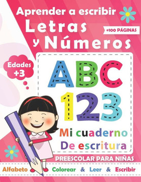 Aprender A Escribir Letras Y Números para NIÑAS: Libro de Ejercicios y de actividades para aprender a escribir letras y numeros Del 0 Al 9 - Libro inf