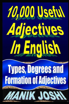 10,000 Useful Adjectives In English: Types, Degrees and Formation of Adjectives